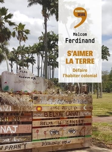 S'aimer la Terre: défaire l'habiter colonial. Enmen-nou laté: pou dekalé bitasion