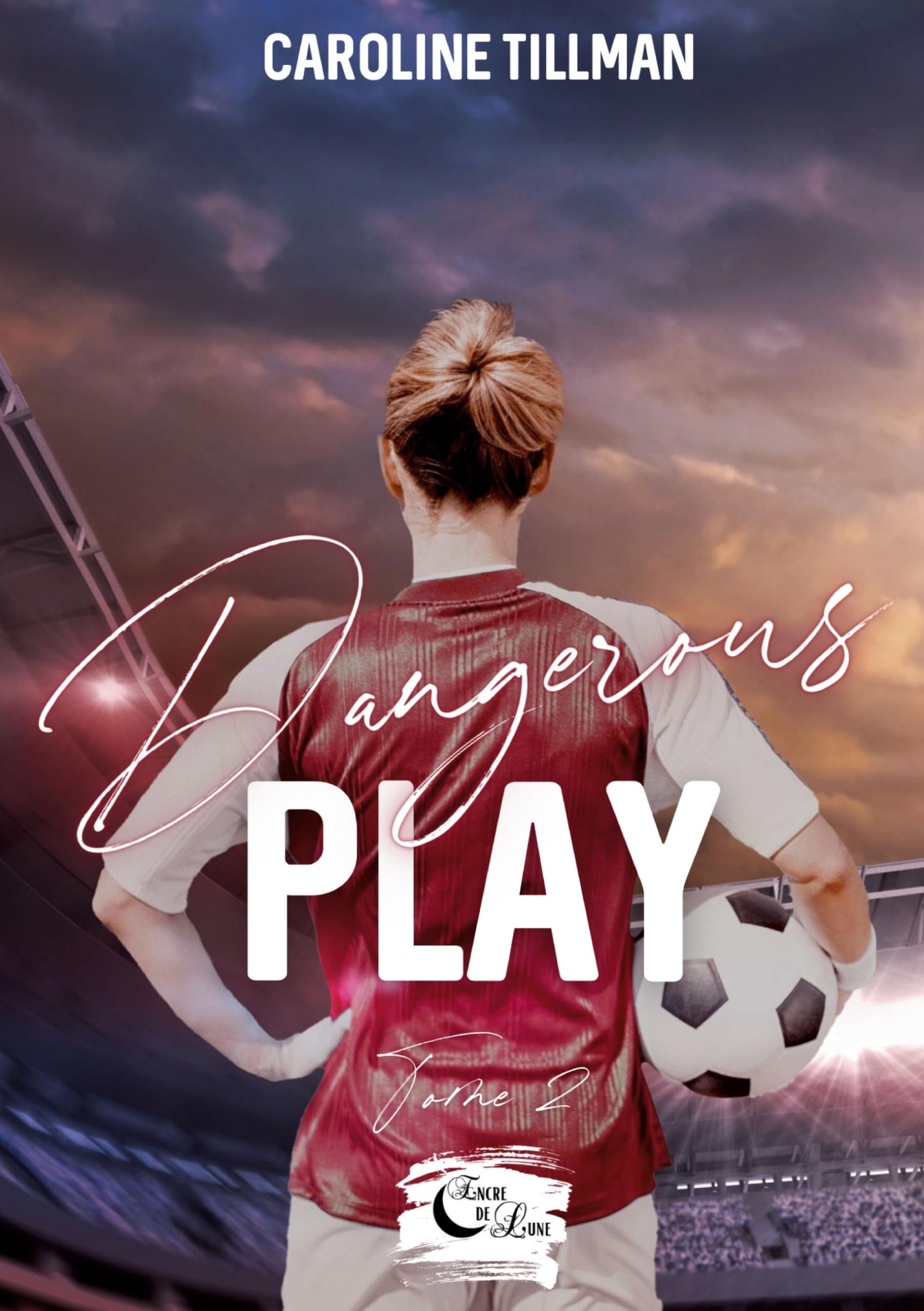 Dangerous Play: Tome 2