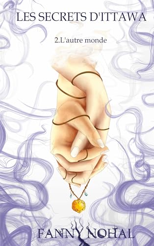 Les secrets d'ittawa: 2. L'autre monde