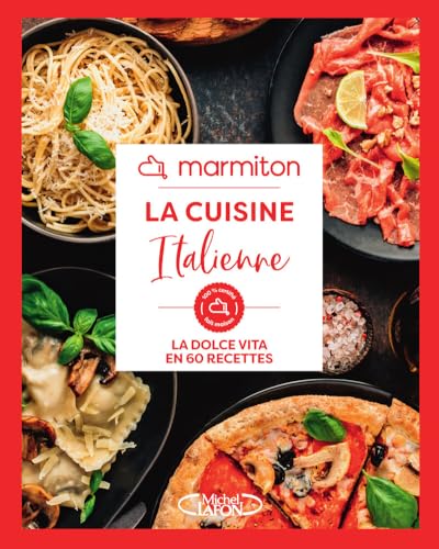 La cuisine italienne: La dolce vita en 60 recettes
