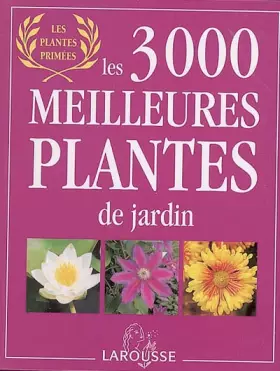 Les 3000 meilleures plantes de jardin - Philippe Bonduel, Catherine Maillet