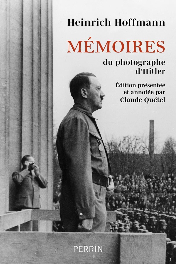 Mémoires du photographe d'Hitler: Hitler était mon ami