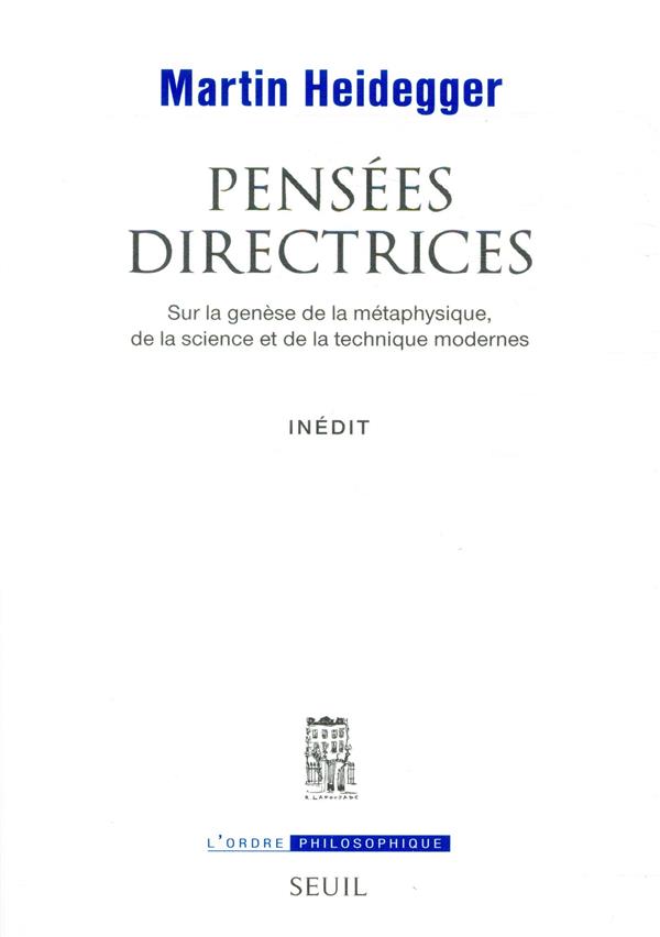 Pensées directrices - Sur la genèse de la métaphysique, de la science et de la technique modernes