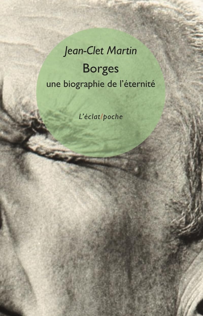 Borges: Une biographie de l'éternité