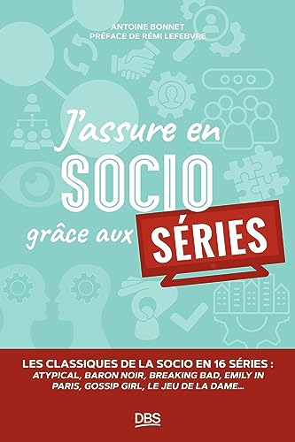 J'assure en socio grâce aux séries: les classiques de la socio en 15 séries