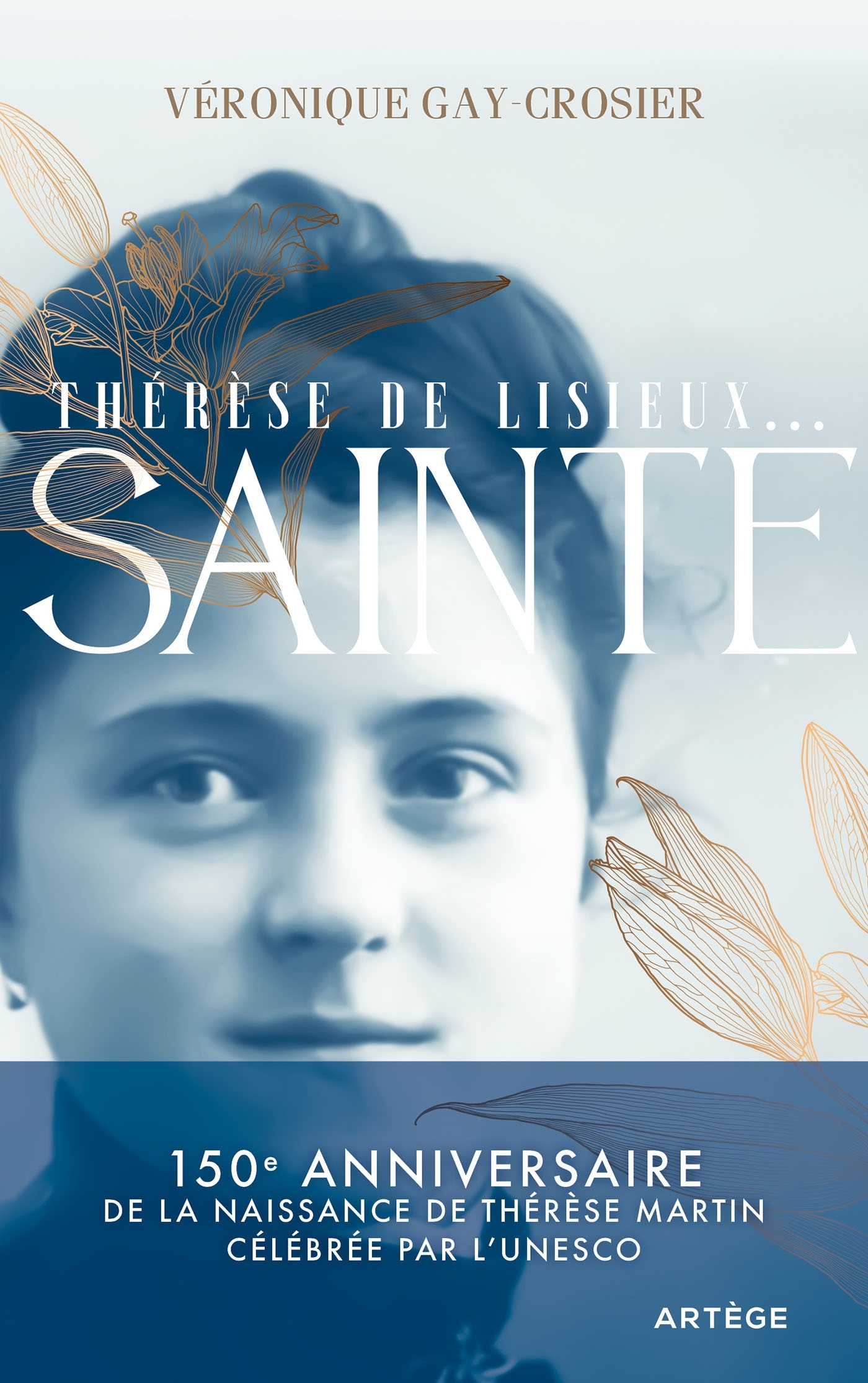 Thérèse de Lisieux... sainte: 150e anniversaire de la naissance de Thérèse Martin célébrée par l'UNESCO