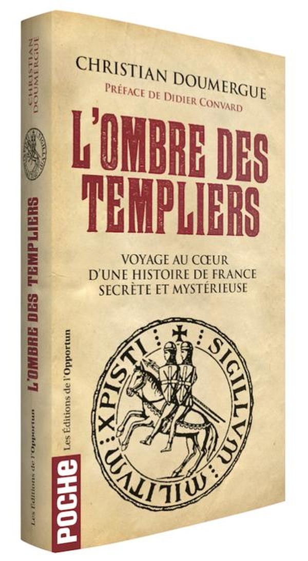 L'ombre des templiers - voyage au coeur d'une histoire de France secrète et mystérieuse