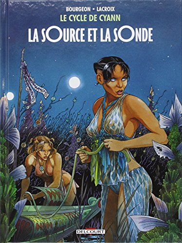 Le cycle de Cyann. Vol. 1. La source et la sonde