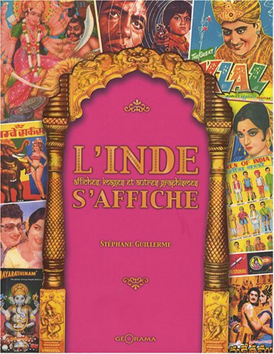 L'Inde s'affiche: Affiches, images et autres graphismes - Stéphane Guillerme