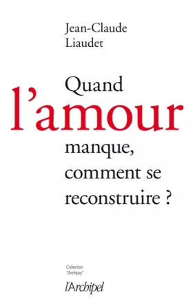 Quand l'amour manque - Jean-Claude Liaudet