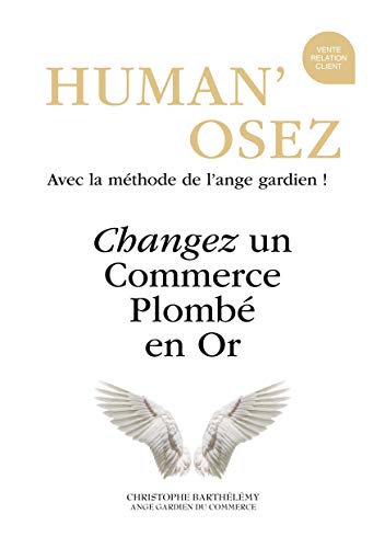 Human'osez - changez un commerce plombé en or