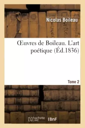 Oeuvres de boileau. tome 2. l'art poetique