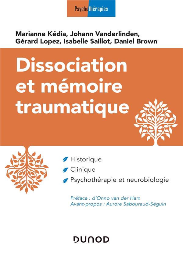 Dissociation et mémoire traumatique: historique, clinique, psychothérapie et neurobiologie