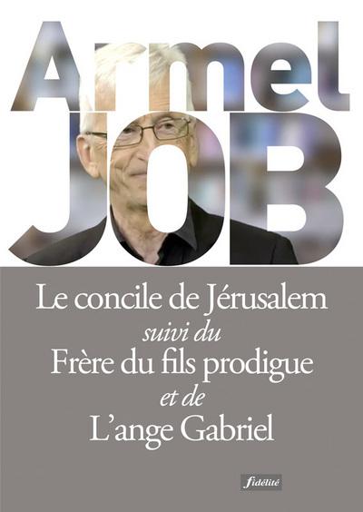 Le concile de Jérusalem - frère du fils prodigue - l'ange Gabriel