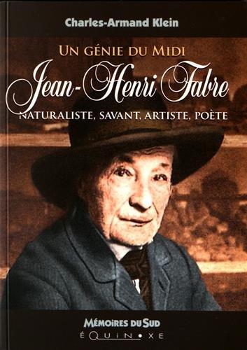 Jean-Henri Fabre - un génie du midi - naturaliste, savant, artiste, poète