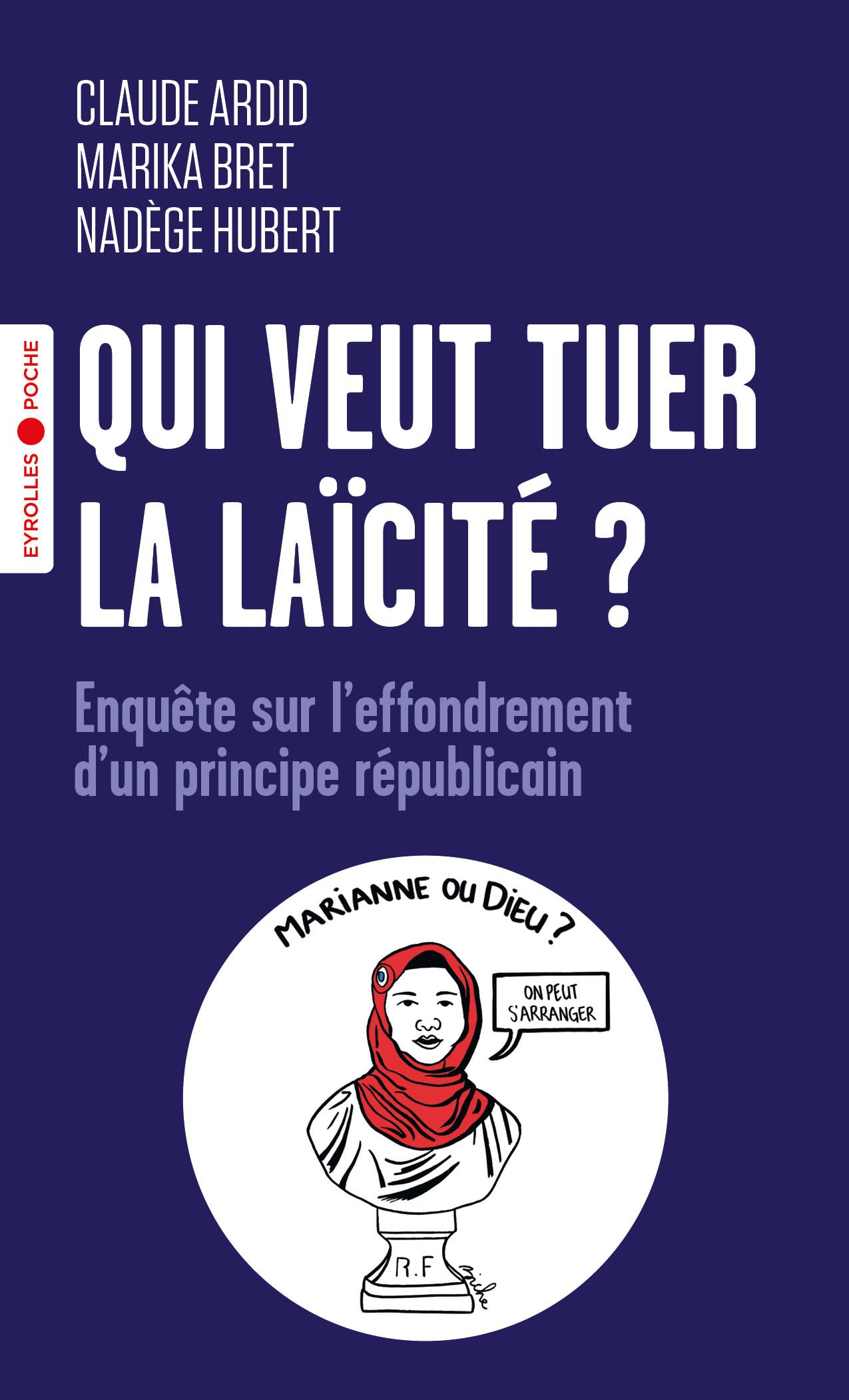 Qui veut tuer la laïcité? Renoncements politiques, amalgames, terrorisme... Enquête sur l'effondrement d'un idéal républicain
