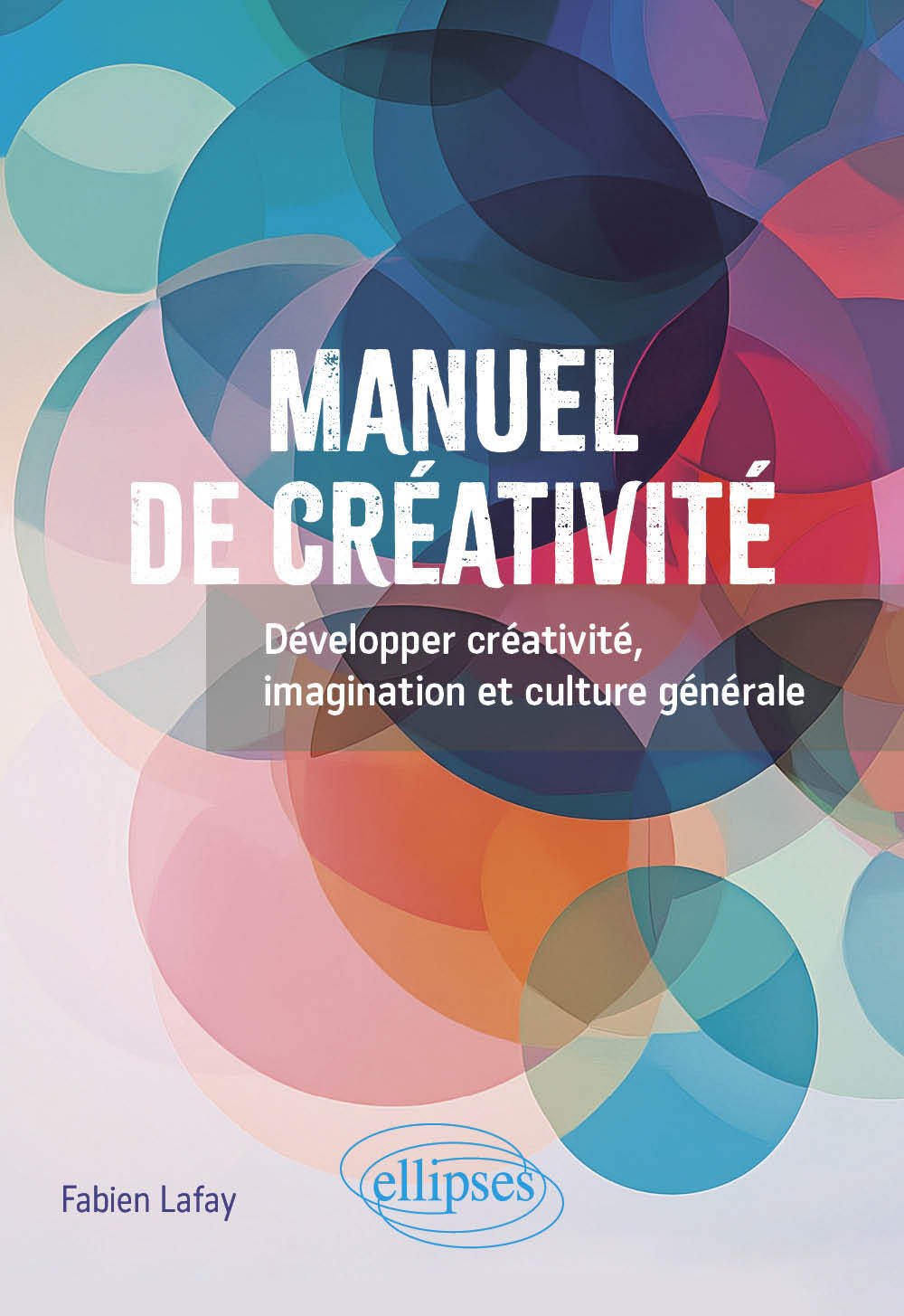 Manuel de créativité: développer créativité, imagination et culture générale