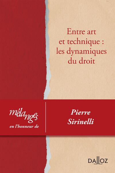 Entre art et technique: les dynamiques du droit: mélanges en l'honneur de Pierre Sirinelli