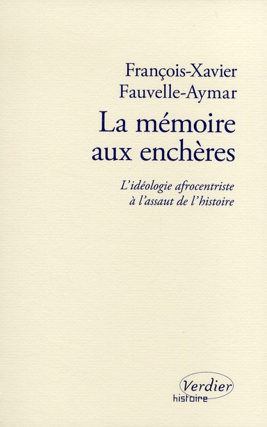 La mémoire aux enchères: l'idéologie afrocentriste à l'assaut de l'histoire: essai