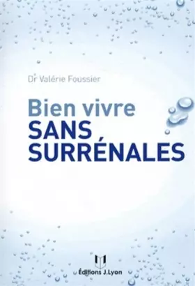 Bien vivre sans surrenales - Valérie Foussier