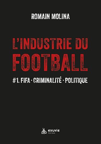 L'industrie du football #1: Fifa, criminalité, politique