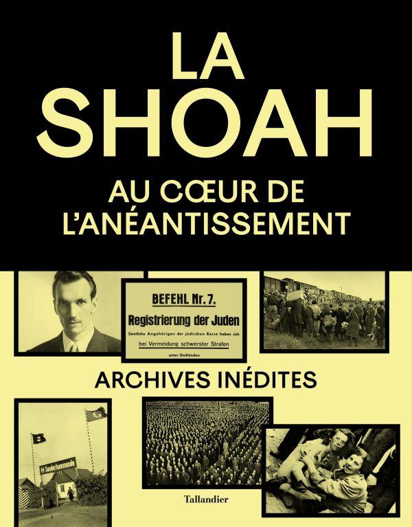 La Shoah - Au coeur de l'anéantissement