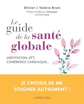 Le guide de la santé globale - Valérie Broni, Olivier Broni, Alix Lelief
