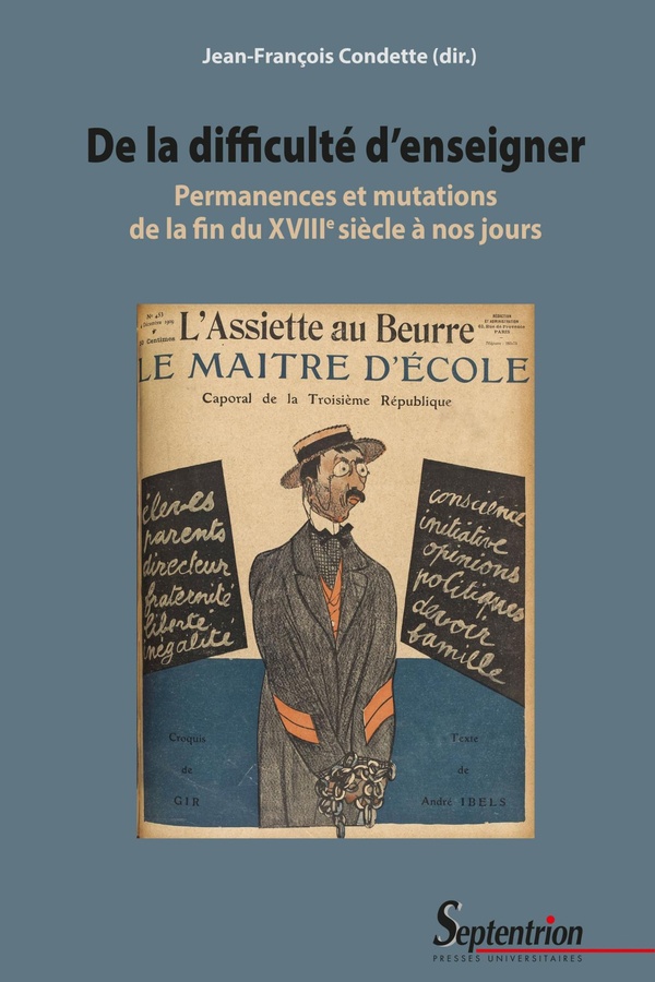 De la difficulté d'enseigner: permanences et mutations de la fin du XVIIIe siècle à nos jours