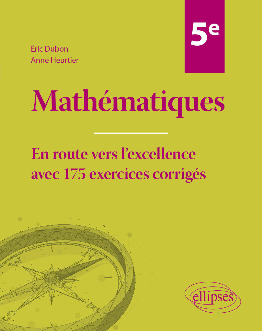 Mathématiques 5e: en route vers l'excellence avec 175 exercices corrigés