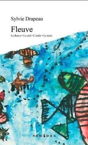 Fleuve: le fleuve - le ciel - l'enfer - la terre