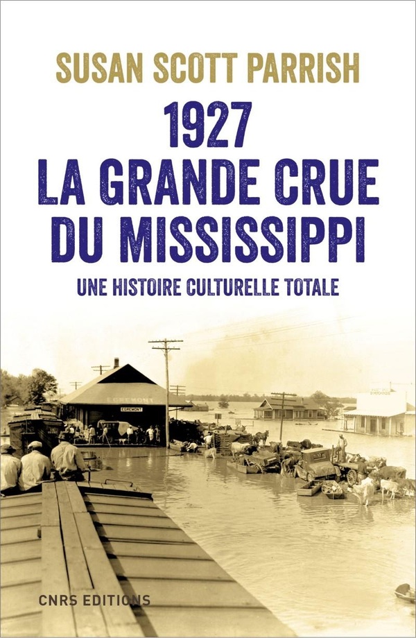 1927, la grande crue du Mississippi - une histoire culturelle totale