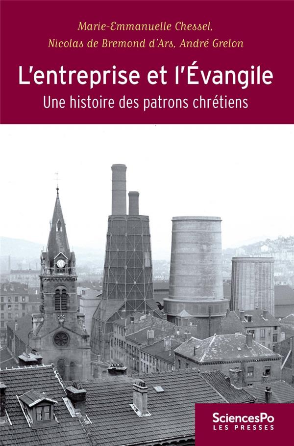 L'entreprise et l'évangile. une histoire des patrons chrétiens