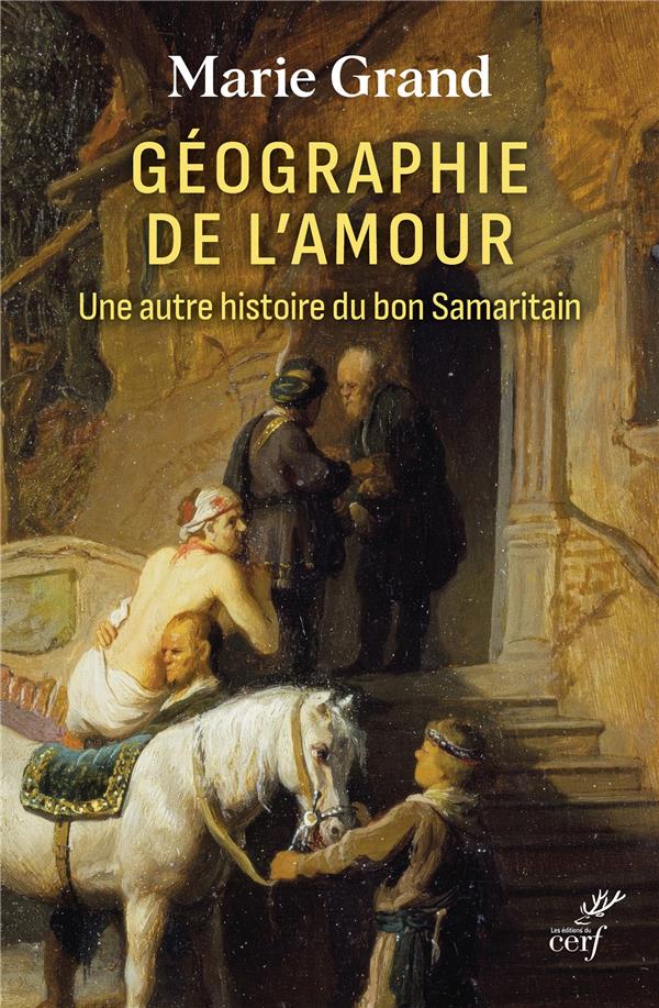 Géographie de l'amour: une autre histoire du bon Samaritain