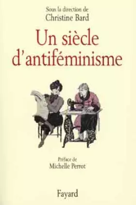 Un siècle d'antiféminisme - Collectif