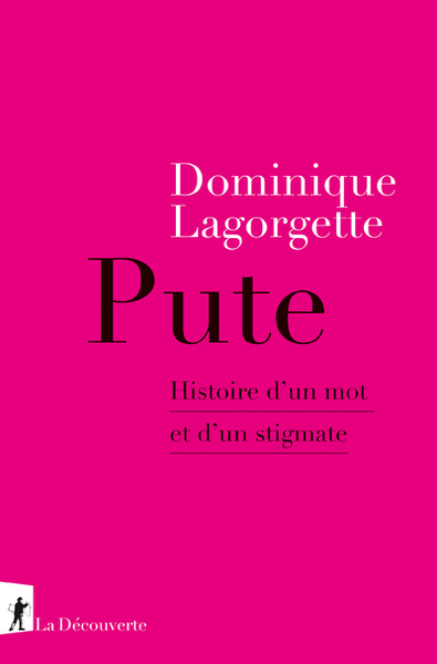 Pute: histoire d'un mot et d'un stigmate
