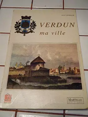 Verdun ma ville - Guy Le Halle