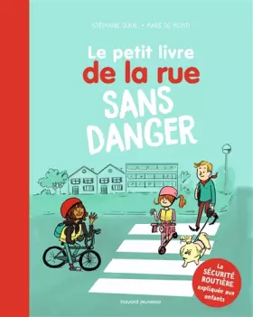 Le Petit livre de la rue sans danger - Stéphanie Duval