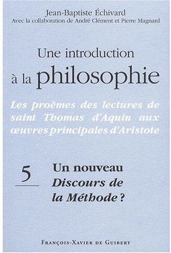Une introduction à la philosophie, tome 5: Un nouveau Discours de la méthode?: Les proèmes des lectures de saint Thomas d'Aquin aux oeuvres principales d'Aristote