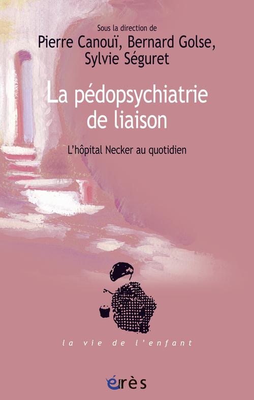 La pédopsychiatrie de liaison - l'hôpital Necker au fil des jours