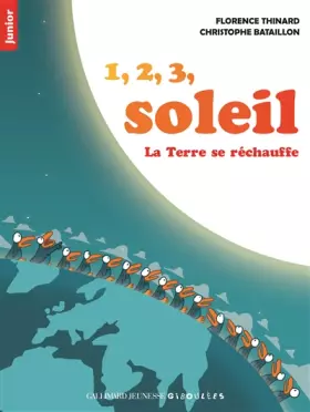 La Terre se réchauffe: 1, 2, 3, soleil - Florence Thinard, Christophe Bataillon