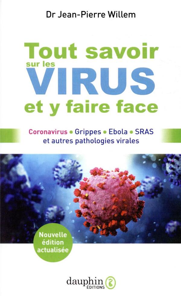 Tout savoir sur les virus et y faire face - Coronavirus Grippes Ebola SRAS et autres pathologies virales - Nouvelle édition actualisée