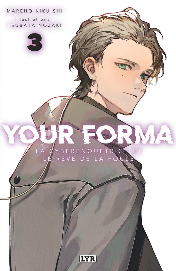 Your forma. Vol. 3. La cyberenquêtrice et le rêve de la foule