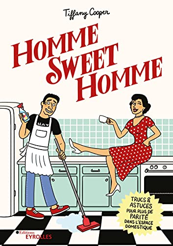 Homme Sweet Homme - Trucs et astuces pour plus de parité dans l'espace domestique