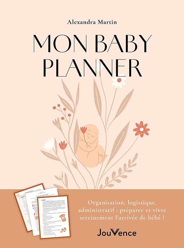 Mon baby planner: Organisation, logistique, administratif: préparer et vivre sereinement l'arrivée de bébé!