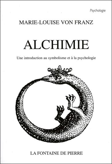 Alchimie - une introduction au symbolisme et a la psychologie