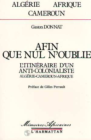 Afin que nul n'oublie - l'itinéraire d'un anti-colonialiste