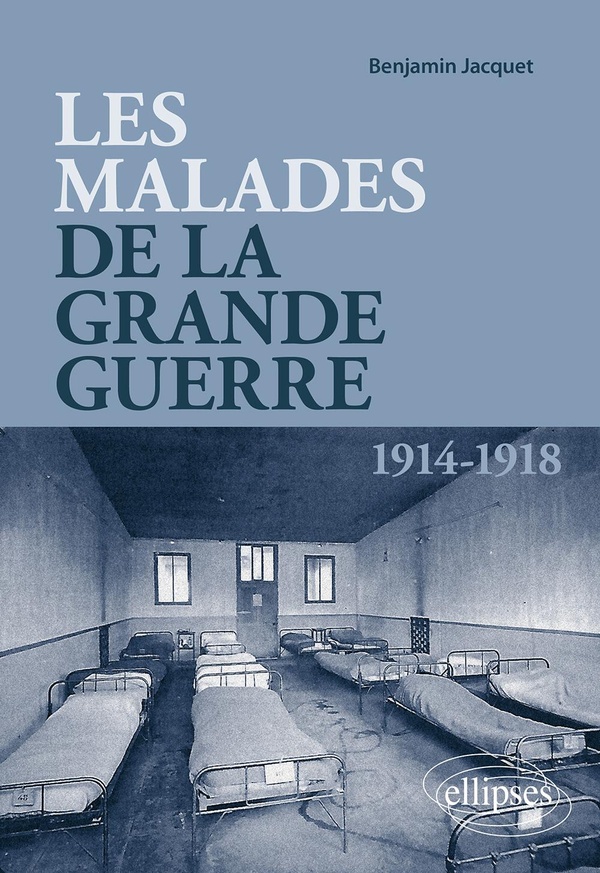 Les malades de la Grande Guerre: les poilus et leurs médecins face à la maladie