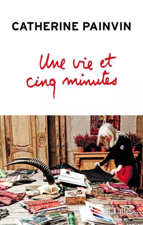 Une vie et cinq minutes - Catherine Painvin