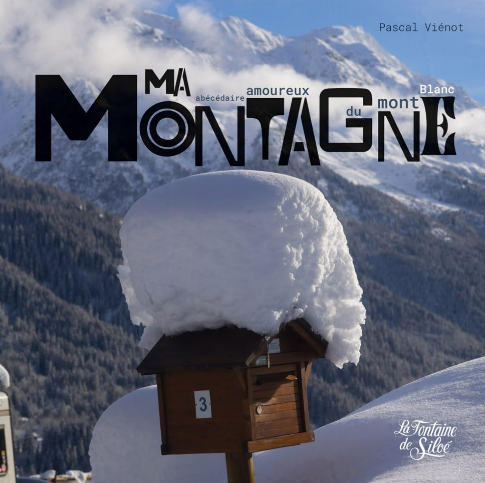 Ma montagne: abécédaire amoureux du Mont Blanc