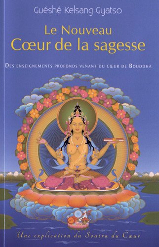 Le nouveau coeur de la sagesse - des enseignements profonds venant du coeur de Bouddha